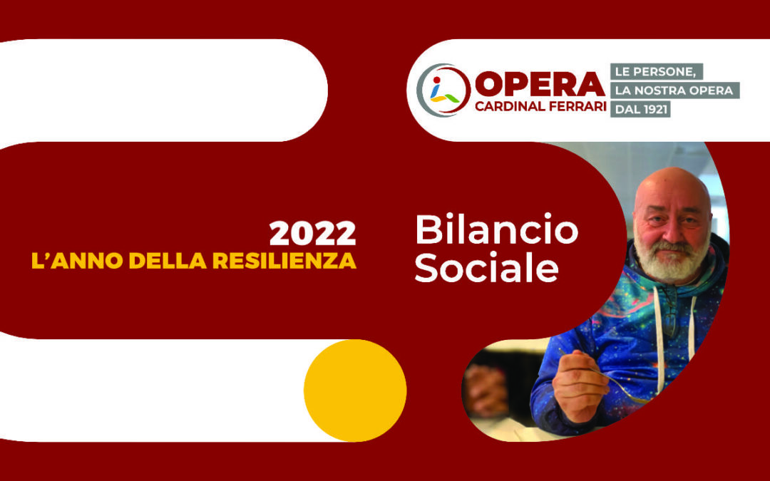 Bilancio sociale 2022: la seconda edizione ancora più ricca di dati e interviste per raccontare la resilienza di chi è accolto e di chi ci sostiene